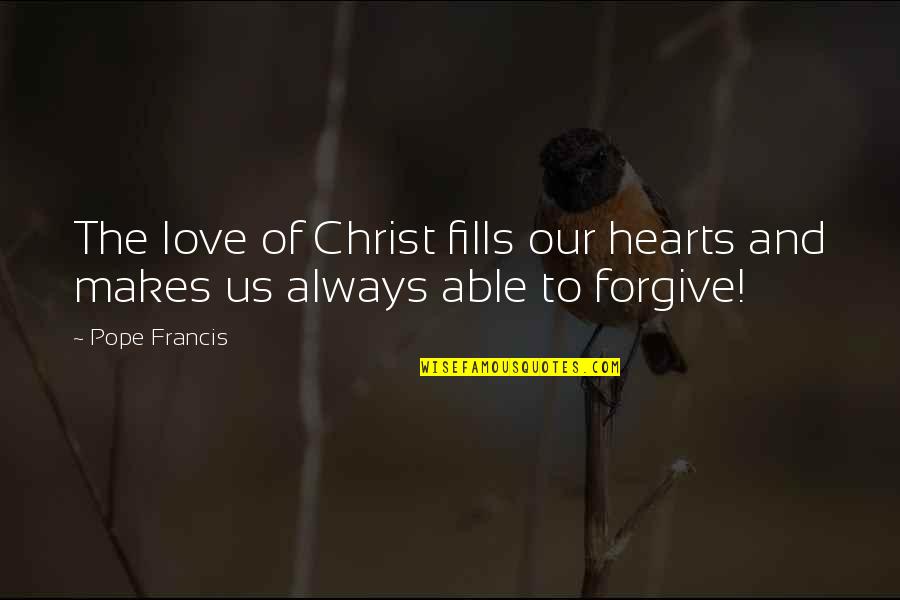 Recovery From Injury Quotes By Pope Francis: The love of Christ fills our hearts and