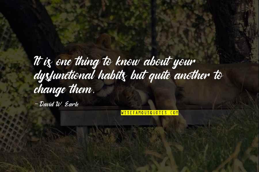 Recovery From Love Quotes By David W. Earle: It is one thing to know about your