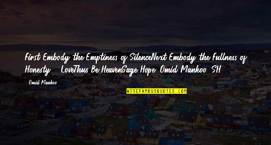Recovery Love Quotes By Omid Mankoo: First Embody the Emptiness of SilenceNext Embody the