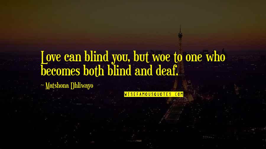 Recovery Model Mental Health Quotes By Matshona Dhliwayo: Love can blind you, but woe to one