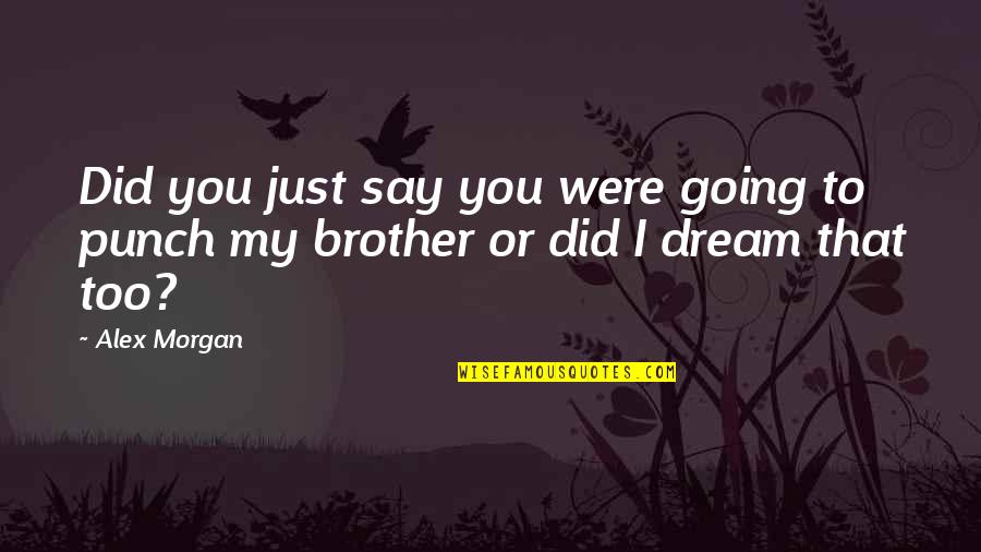 Recovery Motivational Quotes By Alex Morgan: Did you just say you were going to