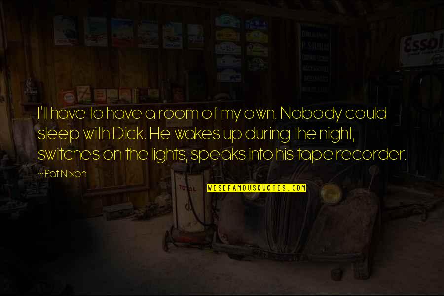 Recovery Motivational Quotes By Pat Nixon: I'll have to have a room of my Recovery Motivational Quotes By Pat Nixon: I'll have to have a room of my