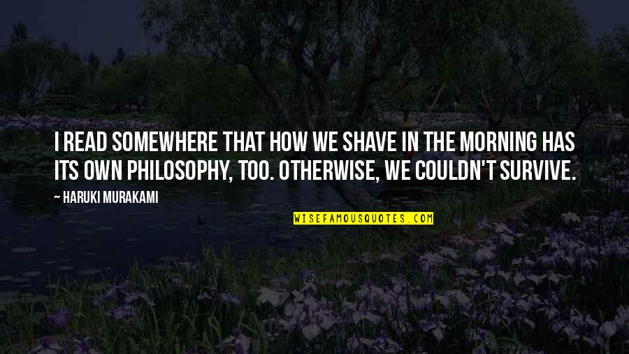 Recovery Na Quotes By Haruki Murakami: I read somewhere that how we shave in Recovery Na Quotes By Haruki Murakami: I read somewhere that how we shave in