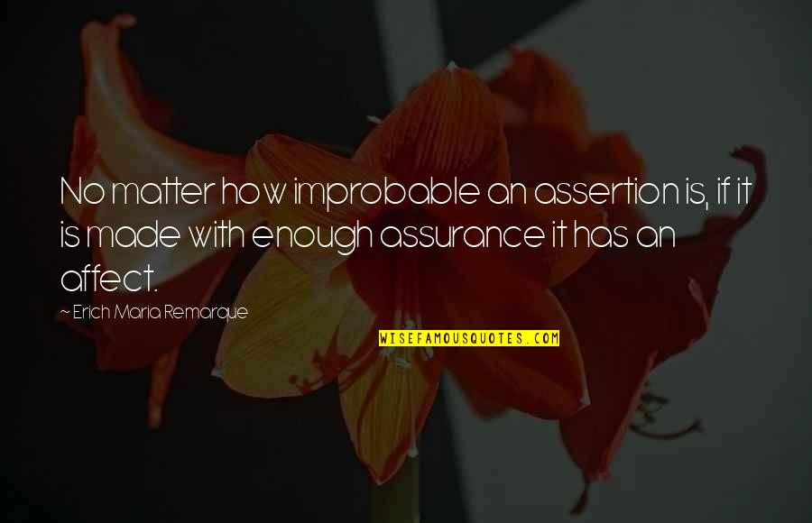 Recovery Ride Quotes By Erich Maria Remarque: No matter how improbable an assertion is, if Recovery Ride Quotes By Erich Maria Remarque: No matter how improbable an assertion is, if