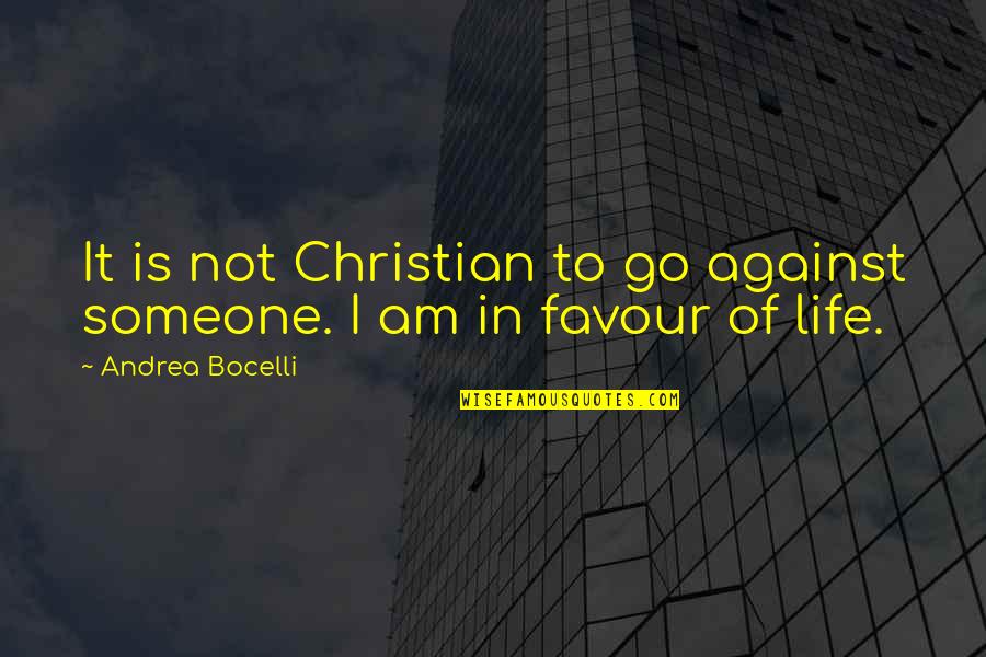 Recovery Self Harm Quotes By Andrea Bocelli: It is not Christian to go against someone.