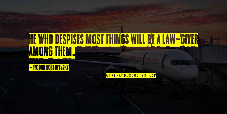 Recovery Success Quotes By Fyodor Dostoyevsky: He who despises most things will be a Recovery Success Quotes By Fyodor Dostoyevsky: He who despises most things will be a
