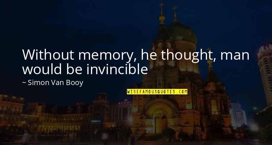 Recovery Success Quotes By Simon Van Booy: Without memory, he thought, man would be invincible Recovery Success Quotes By Simon Van Booy: Without memory, he thought, man would be invincible