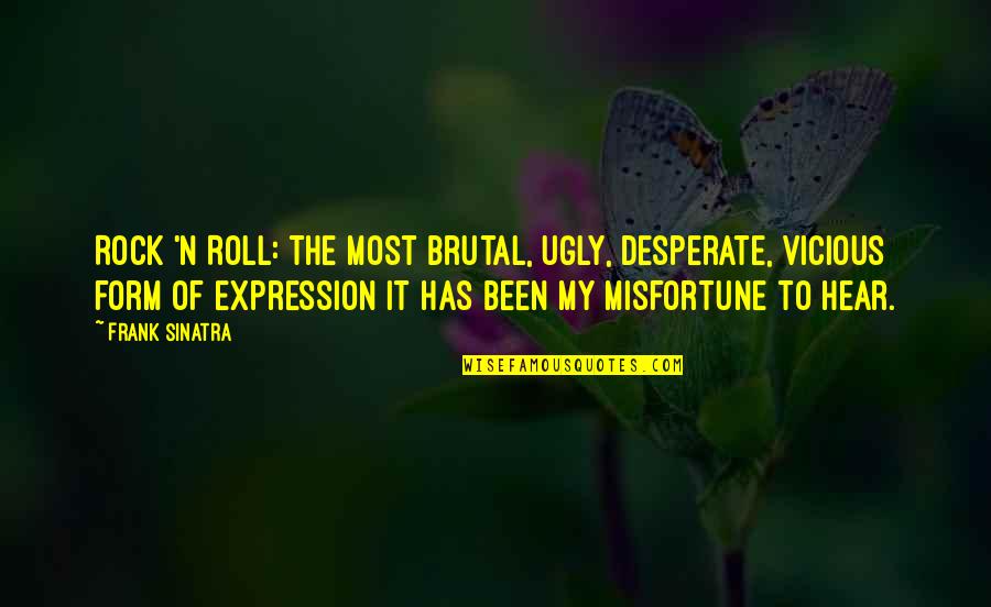 Recreacion Definicion Quotes By Frank Sinatra: Rock 'n Roll: The most brutal, ugly, desperate, Recreacion Definicion Quotes By Frank Sinatra: Rock 'n Roll: The most brutal, ugly, desperate,
