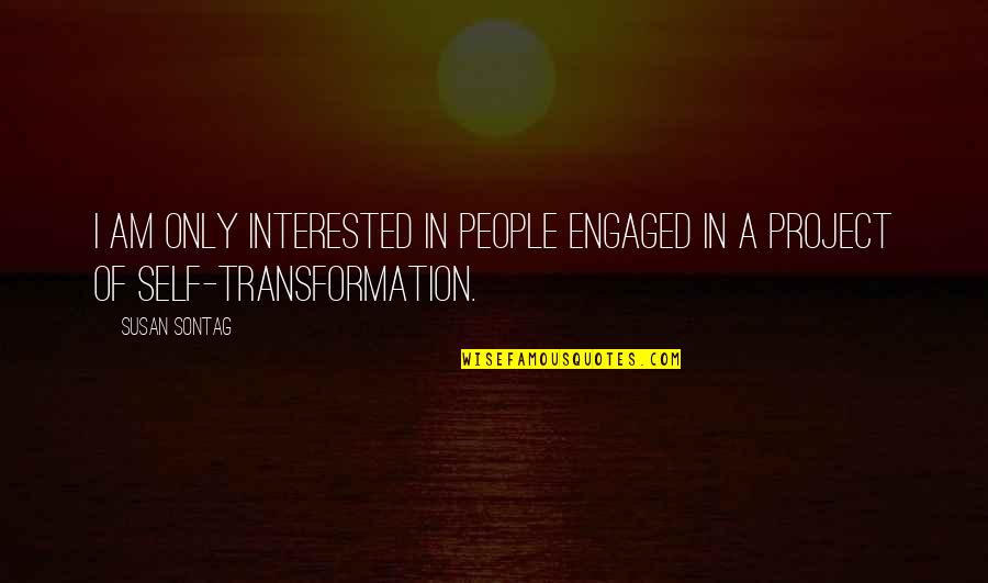 Recreancy Quotes By Susan Sontag: I am only interested in people engaged in