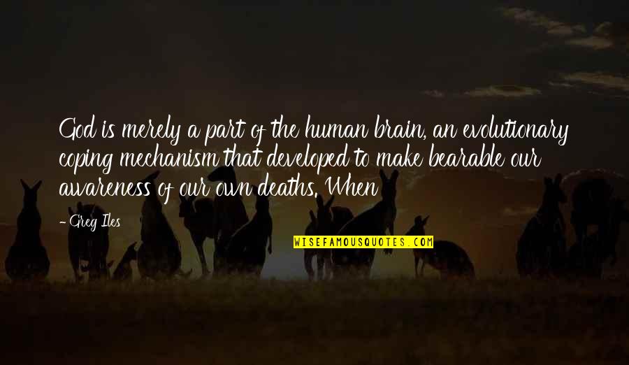 Recreant Quotes By Greg Iles: God is merely a part of the human Recreant Quotes By Greg Iles: God is merely a part of the human