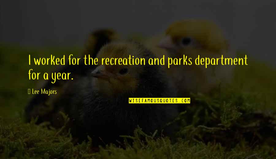 Recreation Quotes By Lee Majors: I worked for the recreation and parks department