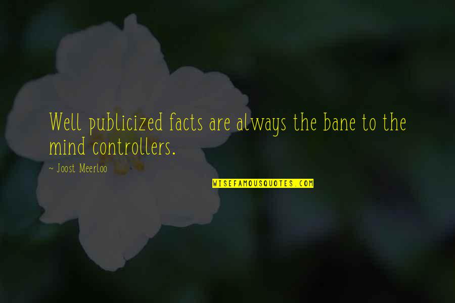 Recreational Activities Quotes By Joost Meerloo: Well publicized facts are always the bane to