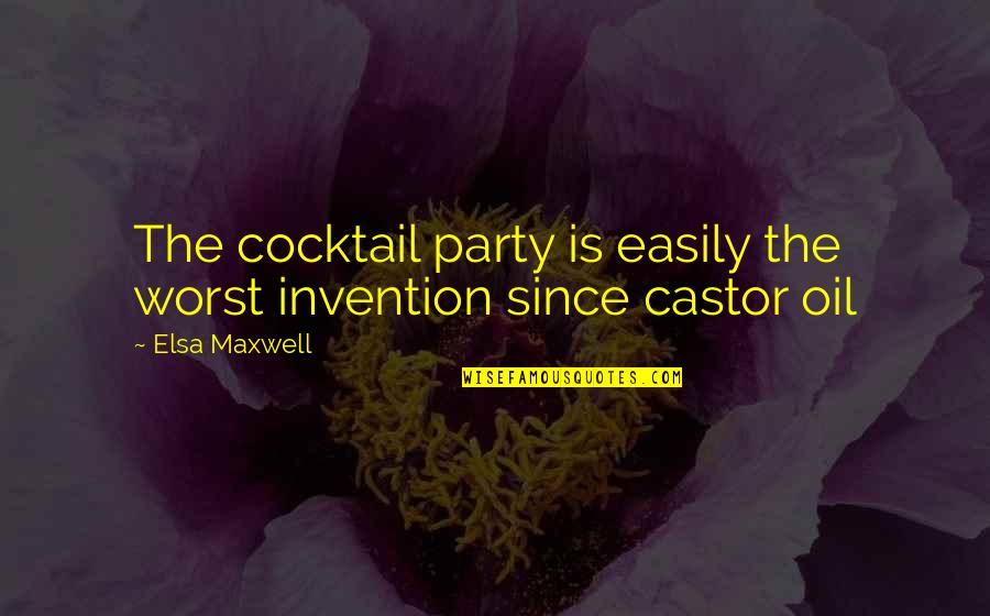 Recreationally Dictionary Quotes By Elsa Maxwell: The cocktail party is easily the worst invention