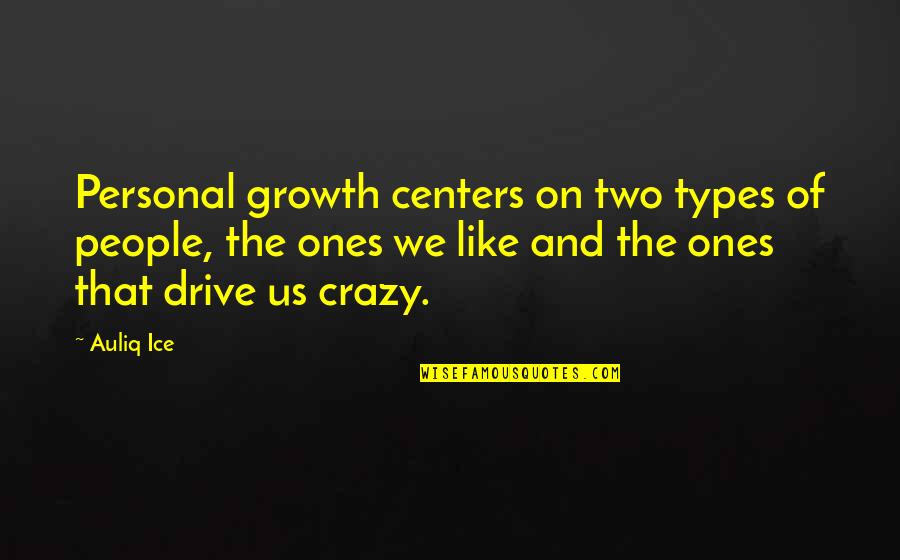 Recreations Outlet Quotes By Auliq Ice: Personal growth centers on two types of people,