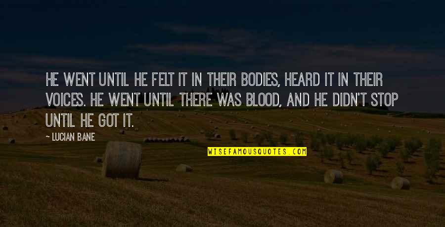 Recreo En Quotes By Lucian Bane: He went until he felt it in their Recreo En Quotes By Lucian Bane: He went until he felt it in their