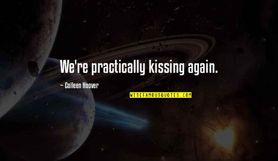 Recruitable Quotes By Colleen Hoover: We're practically kissing again.
