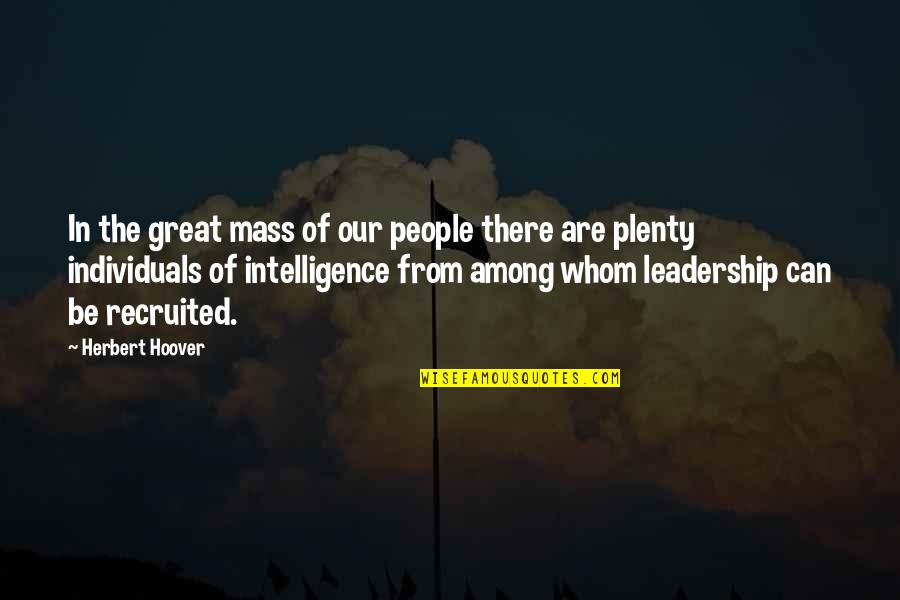 Recruited Quotes By Herbert Hoover: In the great mass of our people there