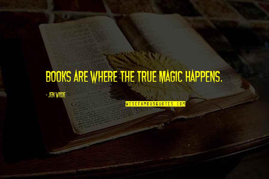 Recruiting Motivational Quotes By Jen Wilde: Books are where the true magic happens.