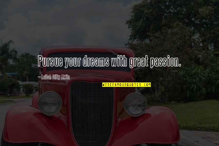 Recruitment Agency Quotes By Lailah Gifty Akita: Pursue your dreams with great passion.