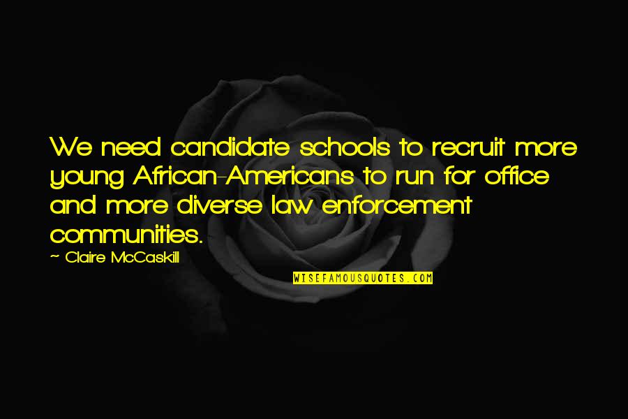 Recruit's Quotes By Claire McCaskill: We need candidate schools to recruit more young