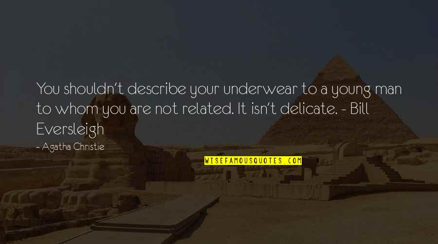 Rectenwald Springtime Quotes By Agatha Christie: You shouldn't describe your underwear to a young