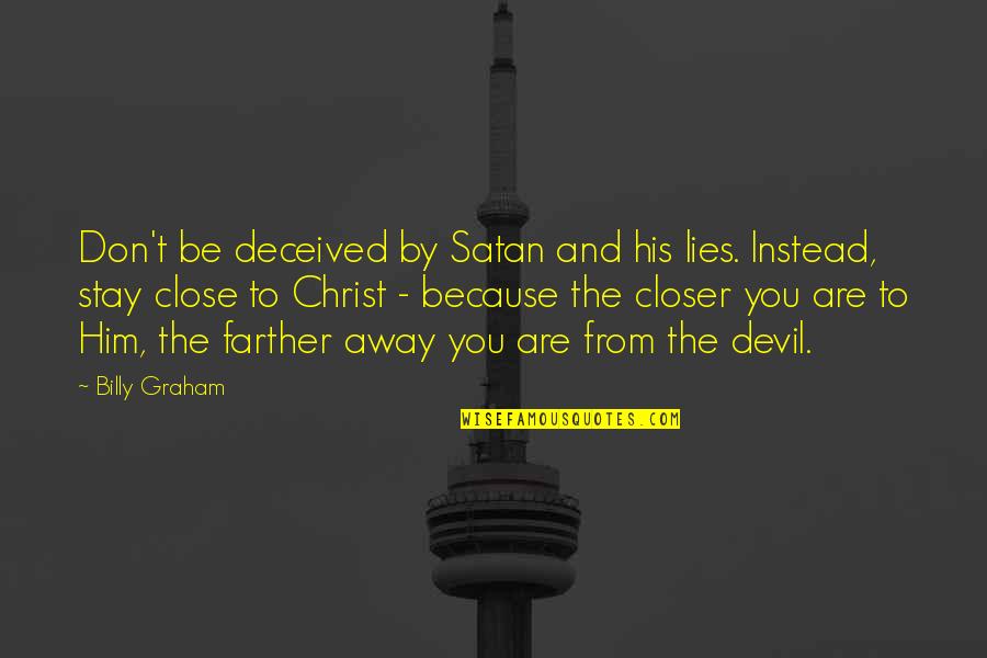 Rectificar Significado Quotes By Billy Graham: Don't be deceived by Satan and his lies. Rectificar Significado Quotes By Billy Graham: Don't be deceived by Satan and his lies.