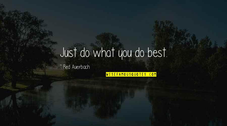 Rectified Tile Quotes By Red Auerbach: Just do what you do best. Rectified Tile Quotes By Red Auerbach: Just do what you do best.