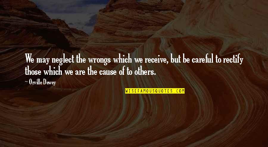 Rectify Best Quotes By Orville Dewey: We may neglect the wrongs which we receive,