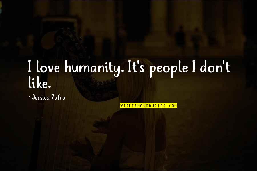 Rectify Season 1 Quotes By Jessica Zafra: I love humanity. It's people I don't like.