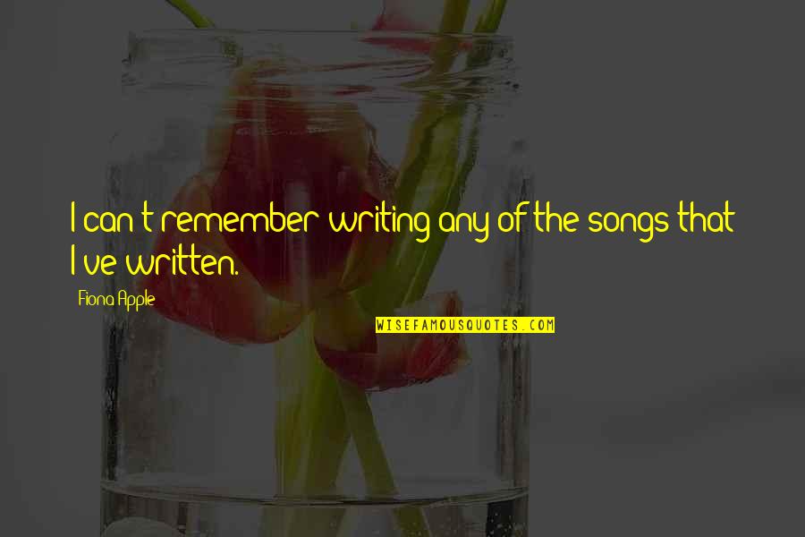Rectilinear Quotes By Fiona Apple: I can't remember writing any of the songs
