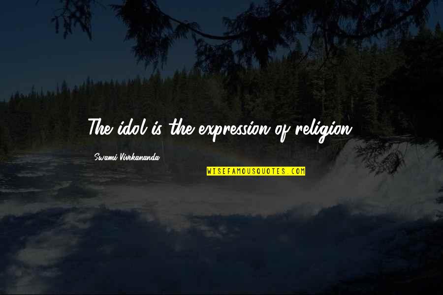 Rectilinear Speakers Quotes By Swami Vivekananda: The idol is the expression of religion. Rectilinear Speakers Quotes By Swami Vivekananda: The idol is the expression of religion.