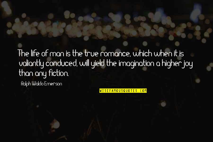 Rectitude Define Quotes By Ralph Waldo Emerson: The life of man is the true romance,