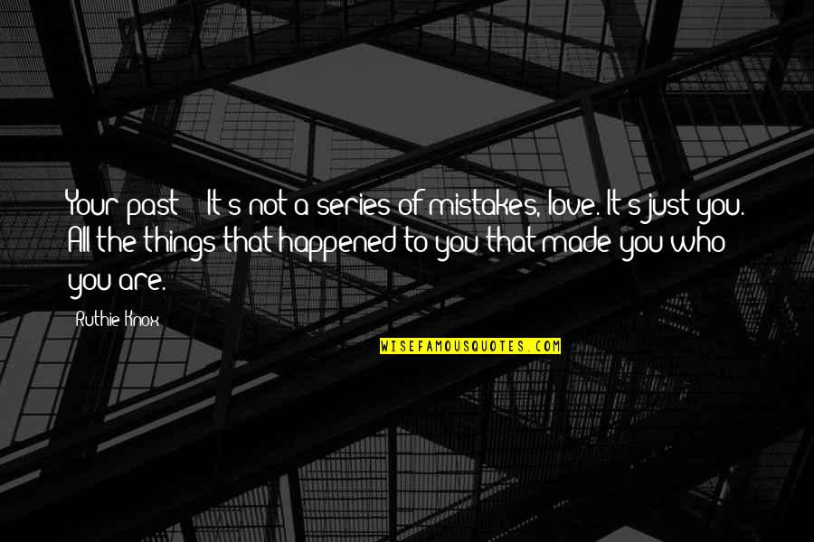 Recto Verso Orthographe Quotes By Ruthie Knox: Your past - It's not a series of Recto Verso Orthographe Quotes By Ruthie Knox: Your past - It's not a series of