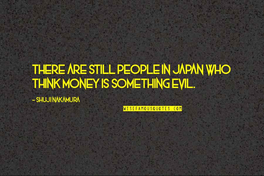 Recto Verso Orthographe Quotes By Shuji Nakamura: There are still people in Japan who think Recto Verso Orthographe Quotes By Shuji Nakamura: There are still people in Japan who think