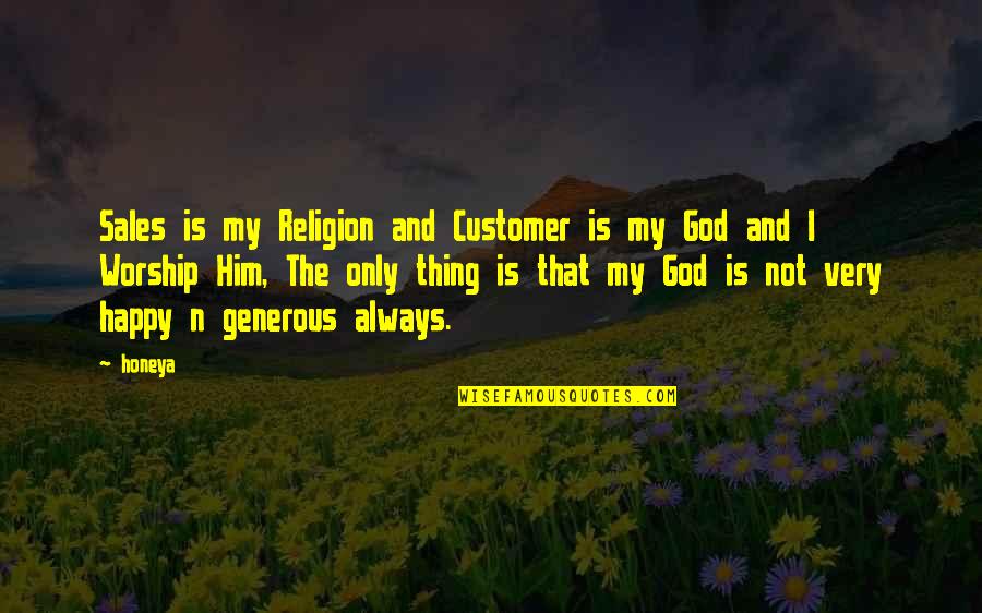 Rectorial Quotes By Honeya: Sales is my Religion and Customer is my