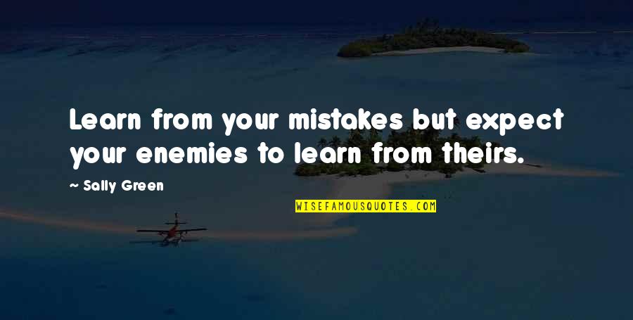 Rectorial Quotes By Sally Green: Learn from your mistakes but expect your enemies