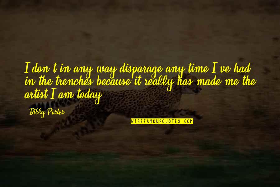 Rectorseal Quotes By Billy Porter: I don't in any way disparage any time Rectorseal Quotes By Billy Porter: I don't in any way disparage any time