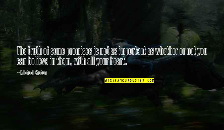 Rectum Damn Near Killed Em Movie Quote Quotes By Michael Chabon: The truth of some promises is not as Rectum Damn Near Killed Em Movie Quote Quotes By Michael Chabon: The truth of some promises is not as