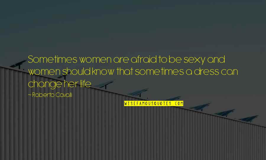 Rectus Quotes By Roberto Cavalli: Sometimes women are afraid to be sexy and Rectus Quotes By Roberto Cavalli: Sometimes women are afraid to be sexy and