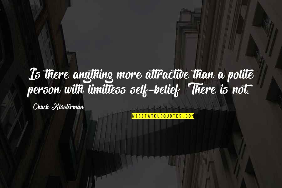 Recueil Synonyme Quotes By Chuck Klosterman: Is there anything more attractive than a polite Recueil Synonyme Quotes By Chuck Klosterman: Is there anything more attractive than a polite
