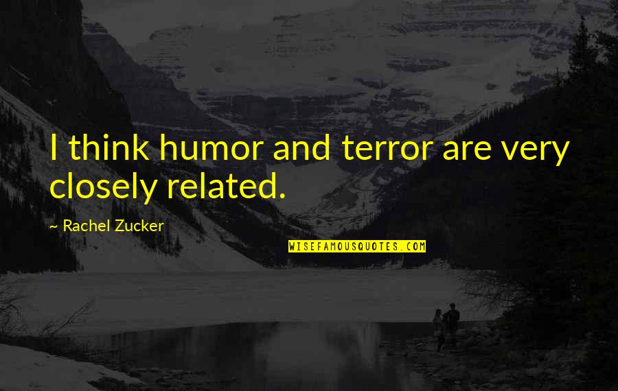 Recueil Synonyme Quotes By Rachel Zucker: I think humor and terror are very closely Recueil Synonyme Quotes By Rachel Zucker: I think humor and terror are very closely