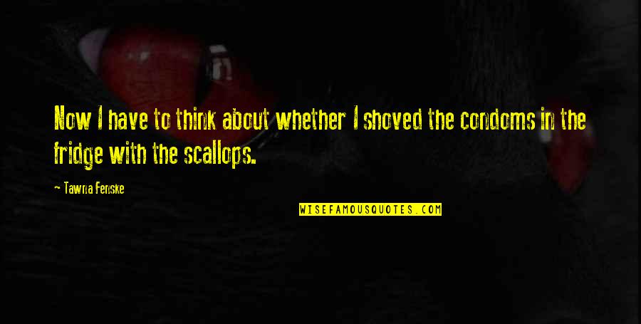 Recuento De Palabras Quotes By Tawna Fenske: Now I have to think about whether I