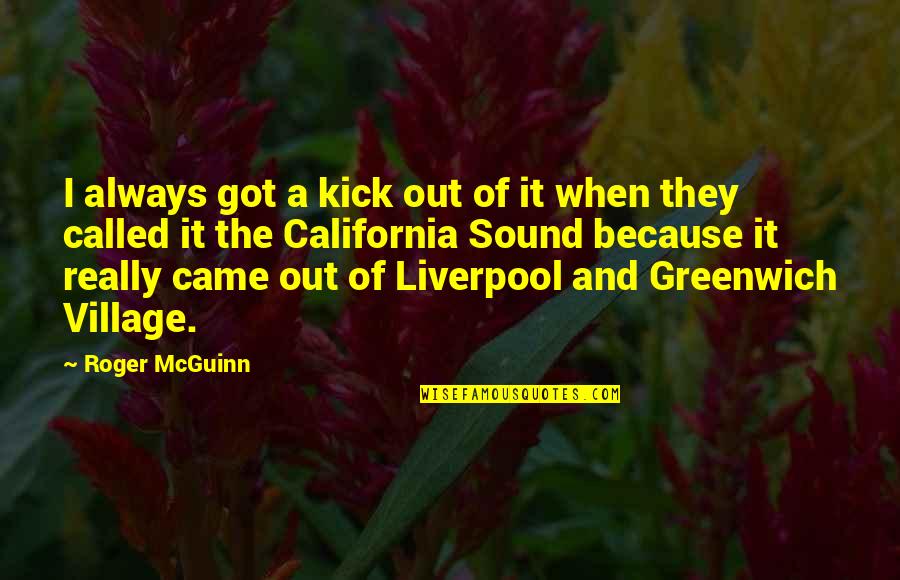 Recuerde Lavarse Quotes By Roger McGuinn: I always got a kick out of it