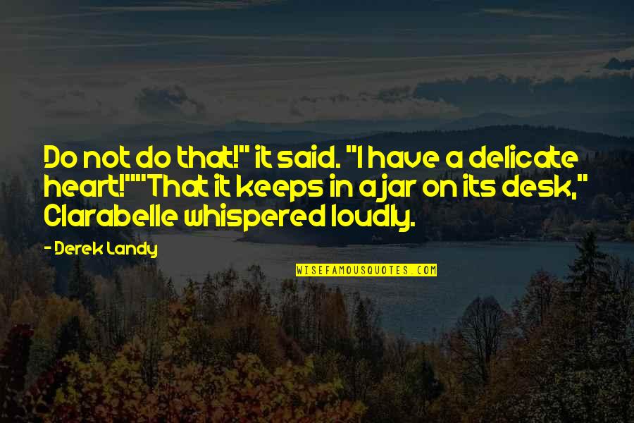 Recuerdes Al Quotes By Derek Landy: Do not do that!" it said. "I have Recuerdes Al Quotes By Derek Landy: Do not do that!" it said. "I have