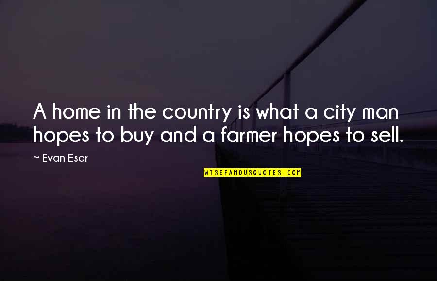 Recunostinta Prodcom Quotes By Evan Esar: A home in the country is what a