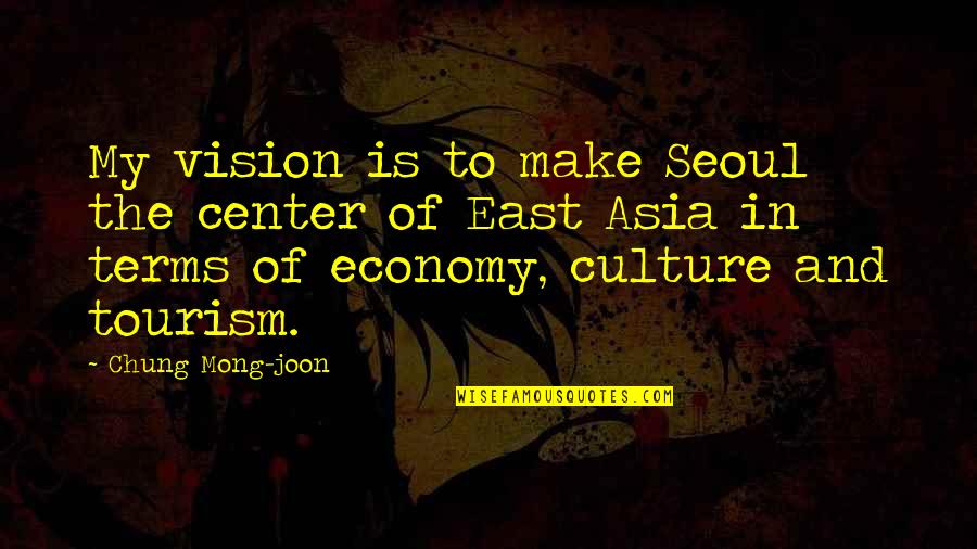 Recupero Codice Quotes By Chung Mong-joon: My vision is to make Seoul the center Recupero Codice Quotes By Chung Mong-joon: My vision is to make Seoul the center