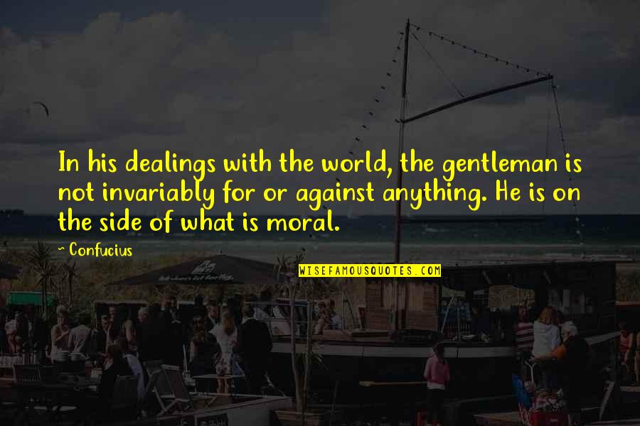 Recur Quotes By Confucius: In his dealings with the world, the gentleman