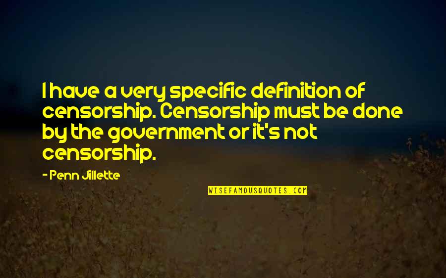 Recurred Define Quotes By Penn Jillette: I have a very specific definition of censorship. Recurred Define Quotes By Penn Jillette: I have a very specific definition of censorship.