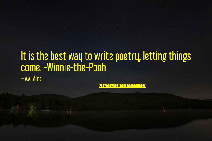 Recurrently Thesaurus Quotes By A.A. Milne: It is the best way to write poetry,