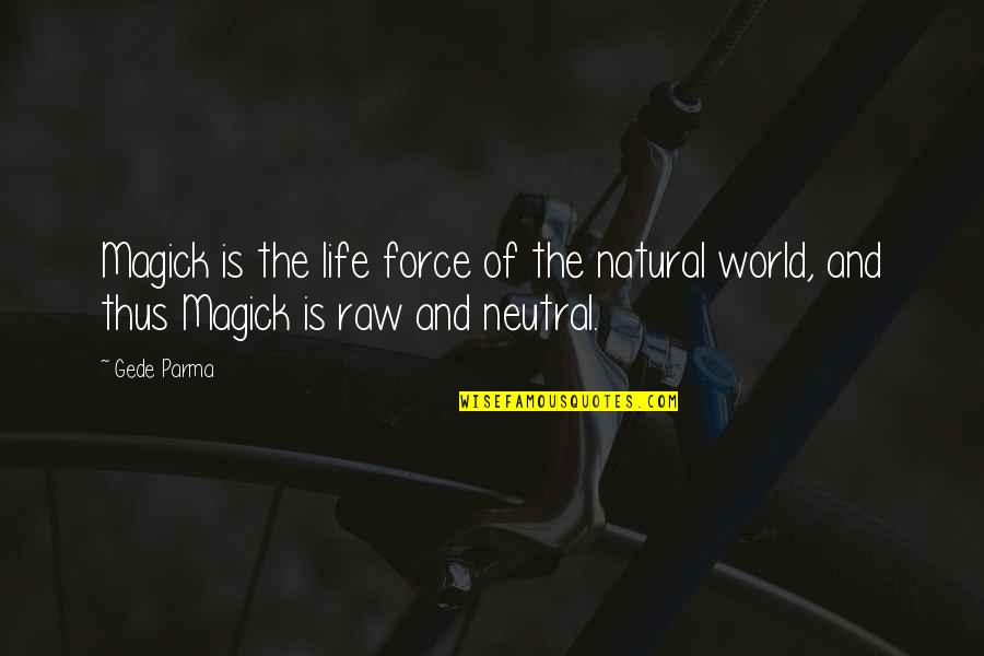 Recurring Events Quotes By Gede Parma: Magick is the life force of the natural